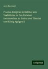 Flavius Josephus in Galiläa: sein Verhältniss zu den Parteien insbesondere zu Justus von Tiberias und König Agrippa II