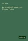 The Cotton Supply Association its Origin and Progress