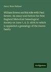 William Dawes and his ride with Paul Revere. An essay read before the New England Historical Genealogical Society on June 7, A. D. 1876: to which is appended a genealogy of the Dawes family