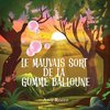 Le Mauvais Sort de la Gomme Balloune