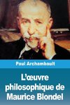 L'¿uvre philosophique de Maurice Blondel