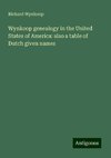 Wynkoop genealogy in the United States of America: also a table of Dutch given names