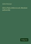 Life in Paris; letters on art, literature and society