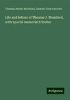 Life and letters of Thomas J. Mumford, with special memorial tributes