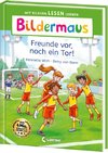 Bildermaus - Freunde vor, noch ein Tor!