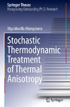 Stochastic Thermodynamic Treatment of Thermal Anisotropy