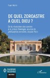 De quel zoroastre à quel dieu ?