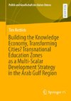 Building the Knowledge Economy, Transforming Cities? Transnational Education Zones as a Multi-Scalar Development Strategy in the Arab Gulf Region