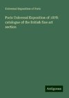 Paris Universal Exposition of 1878: catalogue of the British fine art section