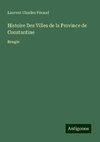 Histoire Des Villes de la Province de Constantine