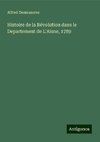 Histoire de la Révolution dans le Departement de L'Aisne, 1789