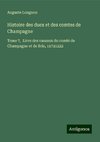 Histoire des ducs et des comtes de Champagne