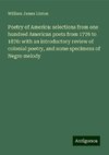 Poetry of America: selections from one hundred American poets from 1776 to 1876: with an introductory review of colonial poetry, and some specimens of Negro melody