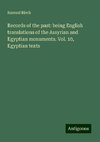 Records of the past: being English translations of the Assyrian and Egyptian monuments. Vol. 10, Egyptian texts