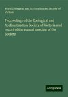 Proceedings of the Zoological and Acclimatisation Society of Victoria and report of the annual meeting of the Society