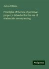 Principles of the law of personal property: intended for the use of students in conveyancing