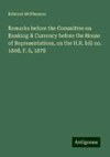 Remarks before the Committee on Banking & Currency before the House of Representatives, on the H.R. bill no. 1808, F. 6, 1878