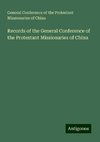 Records of the General Conference of the Protestant Missionaries of China