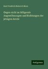 Gegen nicht zu billigende Angewöhnungen und Richtungen der jetzigen Aerzte