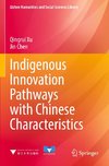 Indigenous Innovation Pathways with Chinese Characteristics