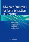 Advanced Strategies for Tooth Extraction in Dentistry