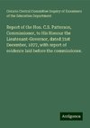 Report of the Hon. C.S. Patterson, Commissioner, to His Honour the Lieutenant-Governor, dated 31st December, 1877, with report of evidence laid before the commissioner.