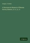 A Discourse in Memory of Thomas Harvey Skinner, D. D., LL. D.