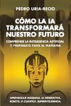 Cómo la IA Transformará Nuestro Futuro