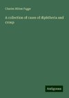 A collection of cases of diphtheria and croup