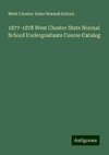 1877-1878 West Chester State Normal School Undergraduate Course Catalog