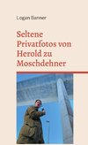 Seltene Privatfotos von Herold zu Moschdehner