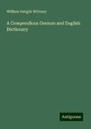 A Compendious German and English Dictionary