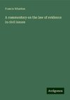 A commentary on the law of evidence in civil issues