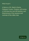 A history of St. Mark's Parish, Culpeper County, Virginia, with notes of old churches and old families, and illustrations of the manners and customs of the olden time