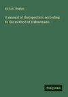 A manual of therapeutics: according to the method of Hahnemann