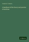 A handbook of the theory and practice of medicine