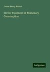 On the Treatment of Pulmonary Consumption