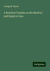 A Practical Treatise on the Medical and Surgical Uses