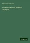 A statistical account of Bengal: Jalpaiguri