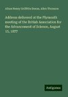 Address delivered at the Plymouth meeting of the British Association for the Advancement of Science, August 15, 1877