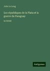 Les républiques de la Plata et la guerre du Paraguay