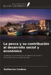 La pesca y su contribución al desarrollo social y económico