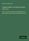 L'Église romaine et le premier Empire 1800-1814