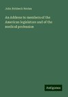 An Address to members of the American legislature and of the medical profession