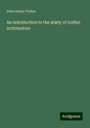 An introduction to the study of Gothic architecture