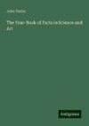 The Year-Book of Facts in Science and Art