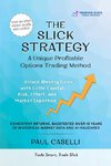 The Slick Strategy A Unique Profitable Options Trading Method