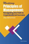 Mastering Principles of Management: Navigating the Path to Organizational Success