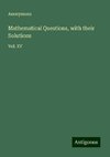 Mathematical Questions, with their Solutions