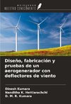 Diseño, fabricación y pruebas de un aerogenerador con deflectores de viento